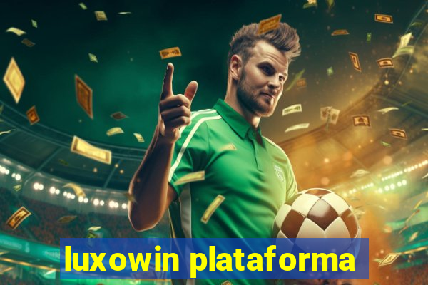 luxowin plataforma